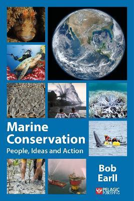 Marine Conservation: People, Ideas and Action - Bob Earll - cover