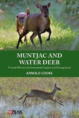 Muntjac and Water Deer: Natural History, Environmental Impact and Management - Arnold Cooke - cover
