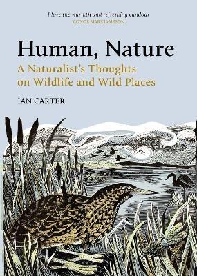 Human, Nature: A Naturalist's Thoughts on Wildlife and Wild Places - Ian Carter - cover