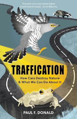 Traffication: How Cars Destroy Nature and What We Can Do About It - Paul Donald - cover