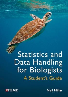 Statistics and Data Handling for Biologists: A Student’s Guide - Neil Millar - cover