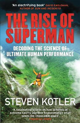 The Rise of Superman: Decoding the Science of Ultimate Human Performance - Steven Kotler - cover