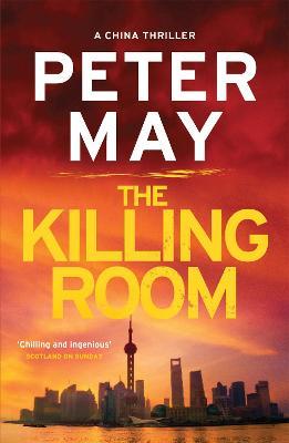 The Killing Room: A thrilling and tense serial killer crime thriller (The China Thrillers Book 3) - Peter May - cover