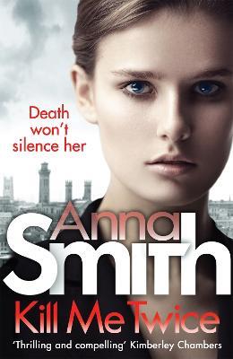 Kill Me Twice: Rosie Gilmour 7 - Anna Smith - cover