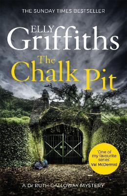 The Chalk Pit: The Dr Ruth Galloway Mysteries 9 - Elly Griffiths - cover