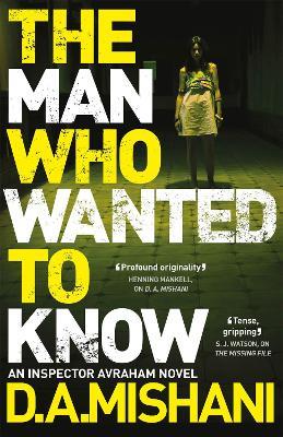 The Man Who Wanted to Know - D. A. Mishani - cover