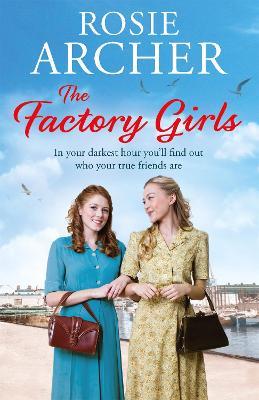 The Factory Girls: The Bomb Girls 3 - Rosie Archer - cover