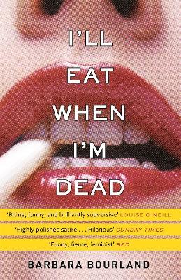 I'll Eat When I'm Dead: A sizzling romp through fashion's darker side - Barbara Bourland - cover