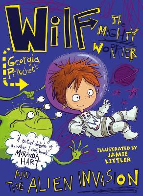 Wilf the Mighty Worrier and the Alien Invasion: Book 4 - Georgia Pritchett - cover