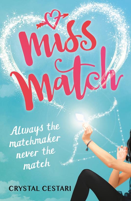 Miss Match: Always the matchmaker, never the match - Crystal Cestari - ebook