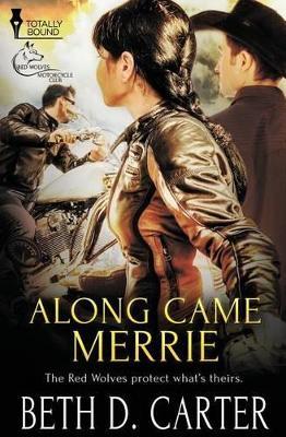 Red Wolves Motorcycle Club: Along Came Merrie - Beth D Carter - cover