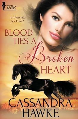 Blood Ties a Broken Heart - Cassandra Hawke - cover