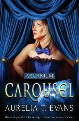 Arcanium: Carousel - Aurelia T Evans - cover