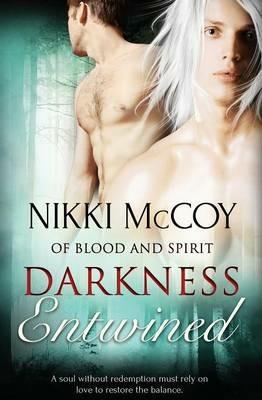 Of Blood and Spirit: Darkness Entwined - Nikki McCoy - cover