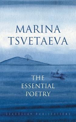 Marina Tsvetaeva: The Essential Poetry - Marina Tsvetaeva - cover
