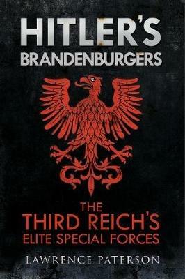 Hitler's Brandenburgers: The Third Reich Elite Special Forces - Lawrence Paterson - cover