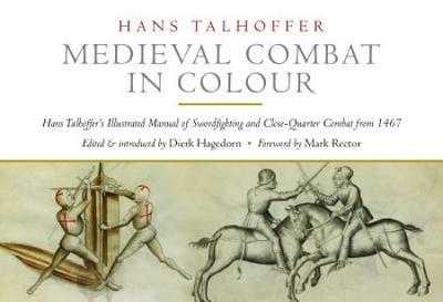 Medieval Combat in Colour: A Fifteenth-Century Manual of Swordfighting and Close-Quarter Combat - Hans Talhoffer - cover