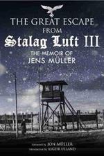 Escape from Stalag Luft III: The Memoir of Jens Muller