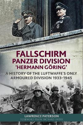 Fallschirm-Panzer-Division 'Hermann Goering': A History of the Luftwaffe's Only Armoured Division, 1933-1945 - Paterson, Lawrence - cover