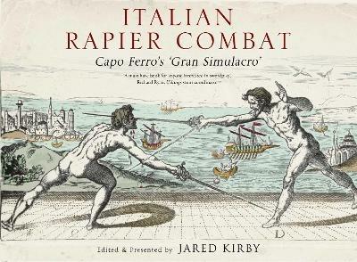 Italian Rapier Combat: Capo Ferro's 'Grand Simulacro' - Ridolfo Capo Ferro - cover