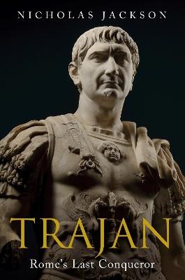 Trajan: Rome's Last Conqueror - Nicholas Jackson - cover