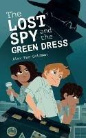 The Lost Spy and the Green Dress - Alex Paz-Goldman - cover