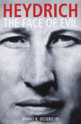 Heydrich: The Face of Evil - Mario R Dederichs - cover