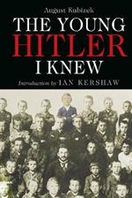 The Young Hitler I Knew: The Memoirs of Hitler's Childhood Friend