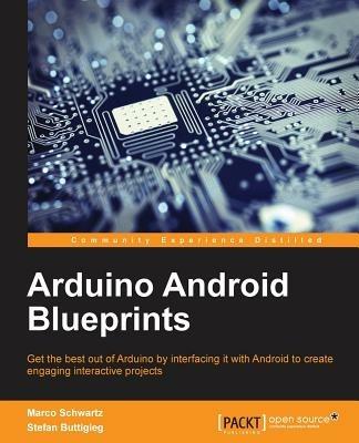 Arduino Android Blueprints - Marco Schwartz,Stefan Buttigieg - cover