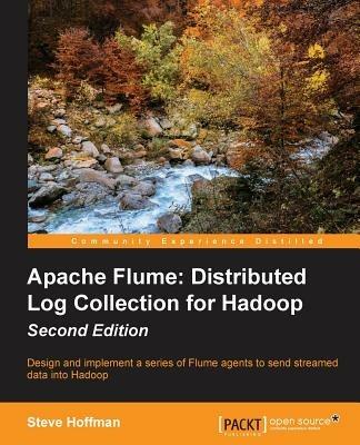 Apache Flume: Distributed Log Collection for Hadoop - - Steve Hoffman - cover