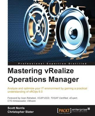Mastering vRealize Operations Manager - Scott Norris,Christopher Slater - cover