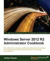 Windows Server 2012 R2 Administrator Cookbook - Jordan Krause - cover