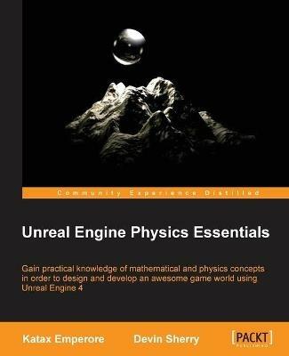 Unreal Engine Physics Essentials - Katax Emperore,Devin Sherry - cover