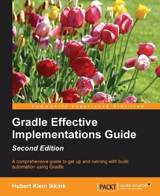 Gradle Effective Implementations Guide - - Hubert Klein Ikkink - cover
