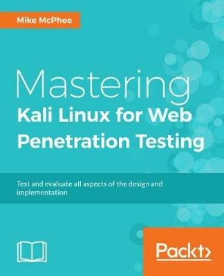 Mastering Kali Linux for Web Penetration Testing - Michael McPhee - cover
