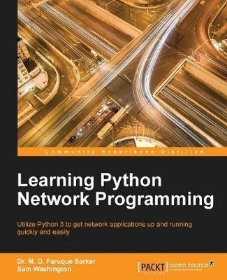 Learning Python Network Programming - Dr. M. O. Faruque Sarker,Sam Washington - cover