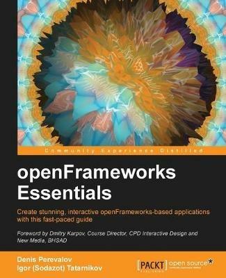 openFrameworks Essentials - Denis Perevalov,Igor (Sodazot) Tatarnikov - cover