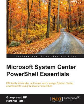 Microsoft System Center PowerShell Essentials - Guruprasad HP,Harshul Patel - cover
