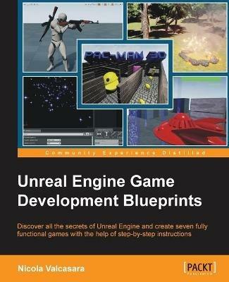 Unreal Engine Game Development Blueprints - Nicola Valcasara - cover