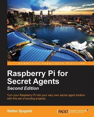 Raspberry Pi for Secret Agents - - Stefan Sjogelid - cover