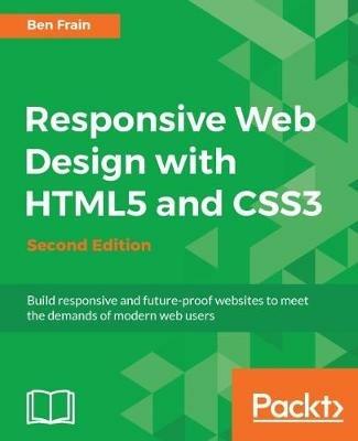 Responsive Web Design with HTML5 and CSS3 - - Ben Frain - cover