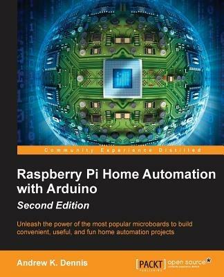 Raspberry Pi Home Automation with Arduino - - Andrew K. Dennis - cover