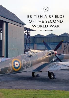 British Airfields of the Second World War - Stuart Hadaway - cover