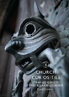 Church Curiosities: Strange Objects and Bizarre Legends - David Castleton - cover