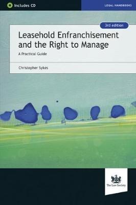 Leasehold Enfranchisement and the Right to Manage: A Practical Guide - Christopher Sykes - cover