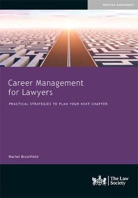 Career Management for Lawyers: Practical Strategies to Plan your Next Chapter - Rachel Brushfield - cover