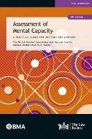 Assessment of Mental Capacity: A Practical Guide for Doctors and Lawyers - The British Medical Association,The Law Society,Alex Ruck Keene - cover