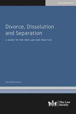 Divorce, Dissolution and Separation: A Guide to the New Law and Practice