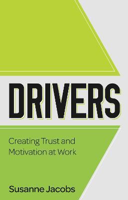 DRIVERS: Creating Trust and Motivation at Work - Susanne Jacobs - cover