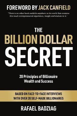 The Billion Dollar Secret: 20 Principles of Billionaire Wealth and Success - Rafael Badziag - cover